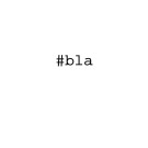 #bla